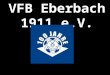 VFB Eberbach 1911 e.V.. 100 Jahre Fußballmannschaften in Eberbach