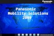 Panasonic Mobility Solutions 2009. Herzlich Willkommen Next Generation DECT-Systemendgeräte KX-TCA175 und KX-TCA275 Neue DECT-Basisstationen KX-TDA155/156