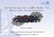 Refactoring the UrQMD Model for Many- Core Architectures Mathias Radtke Semiar: Softwaretechnologie (WS 2013/2014 Goethe-Universität Frankfurt