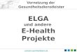 Juergen.gambal@aon.at ELGA und andere E-Health Projekte Vernetzung der Gesundheitsdienstleister