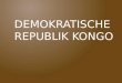 DEMOKRATISCHE REPUBLIK KONGO. GEOGRAPHISCHE GRUNDLAGEN