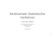 1 Multivariate Statistische Verfahren Log-Lineare Analyse Psychologisches Institut der Universität Mainz SS 2012 U. Mortensen