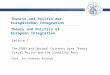Theorie und Politik der Europäischen Integration Prof. Dr. Herbert Brücker Lecture 7 The EURO and Optimal Currency Area Theory Fiscal Policy and the Stability