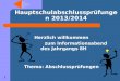 Hauptschulabschlusspr¼fungen 2013/2014 Herzlich willkommen zum Informationsabend des Jahrgangs 8H Thema: Abschlusspr¼fungen 1