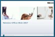 Netwise Office Web 2007. Office Web Webbasiertes Unternehmensverzeichnis Komfortable Suchfunktionen Umfassende Präsenzinformationen Steuerung der persönlichen