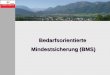 Bedarfsorientierte Mindestsicherung (BMS). Sozialhilfe, Ernst Unterbrunner, 17.05.2014Folie 2 Gesetzliche Regelung Oö. Mindestsicherungsgesetz (Oö. BMSG)