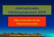 Int. Höhensymposium Lenzenkaser 11. bis 15. Aug. 2005 Internationales Höhensymposium 2005 Bitte verwenden Sie den Präsentationsmodus