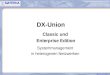 Classic und Enterprise Edition Systemmanagement in heterogenen Netzwerken DX-Union