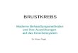 BRUSTKREBS Moderne Behandlungsmethoden und ihre Auswirkungen auf das Knochensystem Dr. Klaus T¶gel