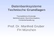 Datenbanksysteme Technische Grundlagen Transaktions-Konzept, Mehrbenutzer-Synchronisation, Fehlerbehandlung Prof. Dr. Manfred Gruber FH München