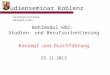 Studienseminar Koblenz Wahlmodul 602: Studien- und Berufsorientierung Konzept und Durchführung 25.11.2013 Teildienststelle Altenkirchen