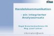 Information @ work © FOCUS Handelskommunikation - ein integrierter Analyseansatz Regal Branchenkonferenz 06 Mag. Josef Leitner