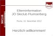 O+IO+I 1 SKICLUB FLUMSERBERG Elterninformation JO Skiclub Flumserberg Flums, 10. November 2012 Herzlich willkommen!