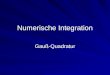 Numerische Integration Gauß-Quadratur