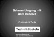 Sicherer Umgang mit dem Internet Christoph & Tanja  mail: team@technikbasteln.net