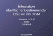 Integration oberflächenbestimmender Objekte ins DGM Seminar GIS IV SS04 24.06.04 Eva Langendonk