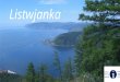 Listwjanka. In Listwjanka beginnen Sie Ihre Bekanntschaft mit Baikal. Listwjanka ist eine städtische Siedlung in Irkutsker Oblast, das administrative