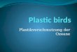Plastikverschmutzung der Ozeane. Allgemeines 70% Erdoberfläche von Wasser bedeckt 80% Abfall in Ozeanen: Plastik jährlich kommen 6,4Mio t Müll dazu Plastik