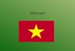 Vietnam. Lage Geschichte Vietnams 1945 Unabhängigkeitsbewegung gegen Frankreich 1946-1954 Indochinakrieg 1964-1975 Krieg zwischen Nordvietnam und Südvietnam