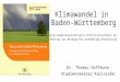 Klimawandel in Baden-Württemberg eine kompetenzorientierte Unterrichtseinheit als Beitrag zur Bildung für nachhaltige Entwicklung Dr. Thomas Hoffmann Studienseminar