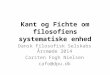 Kant og Fichte om filosofiens systematiske enhed Dansk Filosofisk Selskabs Årsmøde 2014 Carsten Fogh Nielsen cafo@dpu.dk