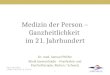 1 Medizin der Person – Ganzheitlichkeit im 21. Jahrhundert Dr. med. Samuel Pfeifer Klinik Sonnenhalde – Psychiatrie und Psychotherapie, Riehen / Schweiz