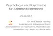 Psychologie und Psychiatrie für ZahnmedizinerInnen 26.11.2014 Dr. med. Robert Hämmig Leitender Arzt Schwerpunkt Sucht Universitätsklinik für Psychiatrie