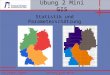 Übung 2 Mini GIS Statistik und Parameterschätzung Lutz Eichholz 362551 Wolfgang Grimm 361723 Lehrgebiet CPE SS07