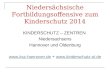 Nieders¤chsische Fortbildungsoffensive zum Kinderschutz 2014 KINDERSCHUTZ â€“ ZENTREN Niedersachsens Hannover und Oldenburg