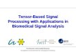 Ilmenau University of Technology Communications Research Laboratory 1 Tensor-Based Signal Processing with Applications in Biomedical Signal Analysis Technische