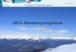 © Markus Haubt Vortrag GFS-Wetterprognose GFS-Wetterprognose
