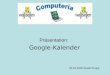Präsentation: Google-Kalender 25.02.2009 Ruedi Knupp