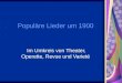 Populäre Lieder um 1900 Im Umkreis von Theater, Operette, Revue und Varieté