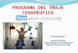 PROGRAMA DEL TRAJE TERAPÉUTICO Presentado por : Patricia Obando Fisioterapeuta entrenada en el Método Therasuit-EU 2006