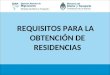 REQUISITOS PARA LA OBTENCIÓN DE RESIDENCIAS. La Política Migratoria Argentina se define a partir de lo establecido en la Ley Nº 25.871 y Dto. 616/2010
