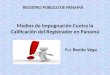Medios de Impugnación Contra la Calificación del Registrador en Panamá Por Benito Vega REGISTRO PÚBLICO DE PANAMÁ