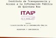 Curso: “CLASIFICACIÓN DE LA INFORMACIÓN PÚBLICA RESERVADA Y CONFIDENCIAL” Instituto de Transparencia y Acceso a la Información Pública de Quintana Roo