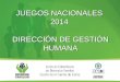 JUEGOS NACIONALES 2014 DIRECCIÓN DE GESTIÓN HUMANA