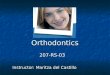 Orthodontics 207-RS-03 207-RS-03 Instructor: Maritza del Castillo
