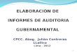1 ELABORACIÓN DE INFORMES DE AUDITORIA GUBERNAMENTAL Lima - 2012 CPCC. Abog. Julián Contreras LLallico
