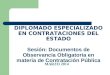 DIPLOMADO ESPECIALIZADO EN CONTRATACIONES DEL ESTADO Sesión: Documentos de Observancia Obligatoria en materia de Contratación Pública MARZO 2014