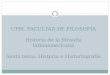 UPM. FACULTAD DE FILOSOFÍA Historia de la filosofía latinoamericana Sexto tema: Historia e Historiografía