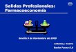Salidas Profesionales: Farmacoeconomía Sevilla 9 de Noviembre de 2009. Antonio J. Castro Roche Farma S.A