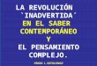 LA REVOLUCIÓN `INADVERTIDA´ EN EL SABER CONTEMPORÁNEO Y EL PENSAMIENTO COMPLEJO. PEDRO L. SOTOLONGO