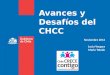 Avances y Desafíos del CHCC Noviembre 2012 Lucia Vergara Mario Toledo