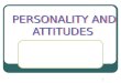 Personality and Attitudes