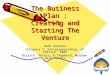 The Business Plan, Creating and Starting the Venture