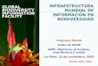 Global Biodiversity Information Facility GLOBAL BIODIVERSITY INFORMATION FACILITY Francisco Pando Taller de DIGIR GBIF: Objetivos, principios, arquitectura