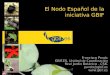 El Nodo Español de la iniciativa GBIF. 2 Que es GBIF Implementación de GBIF en España Las colecciones como prioridad de GBIF Retos que plantea la explotación