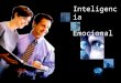 Inteligencia Emocional. Plataforma Inteligencia Capacidad para resolver ProblemasEmoción Estado excitado Tendencia a actuar Inteligencia Emocional